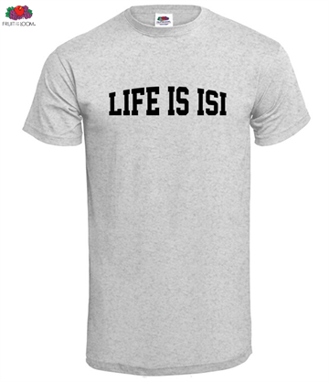 Life is ISI Bold Tee